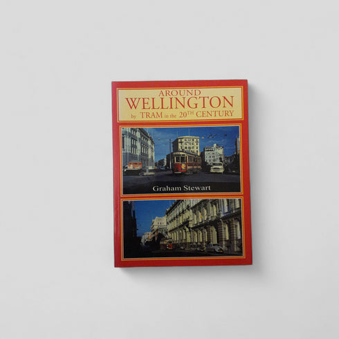 Around Wellington by Tram in the Twentieth Century